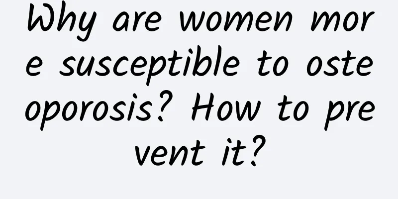 Why are women more susceptible to osteoporosis? How to prevent it?