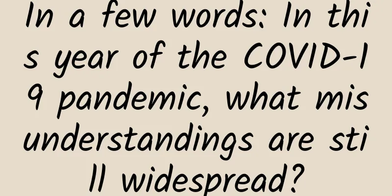In a few words: In this year of the COVID-19 pandemic, what misunderstandings are still widespread?