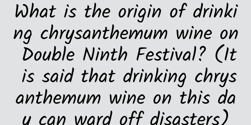 What is the origin of drinking chrysanthemum wine on Double Ninth Festival? (It is said that drinking chrysanthemum wine on this day can ward off disasters)