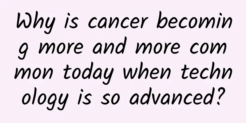 Why is cancer becoming more and more common today when technology is so advanced?
