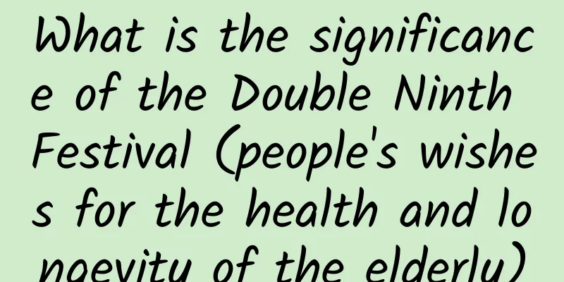 What is the significance of the Double Ninth Festival (people's wishes for the health and longevity of the elderly)