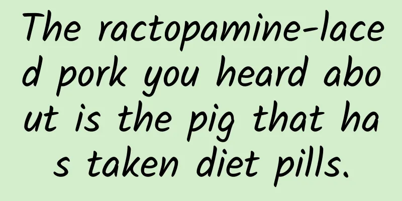 The ractopamine-laced pork you heard about is the pig that has taken diet pills.