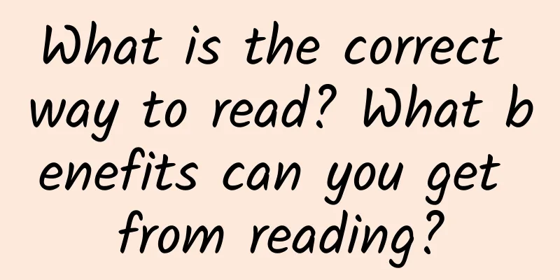 What is the correct way to read? What benefits can you get from reading?