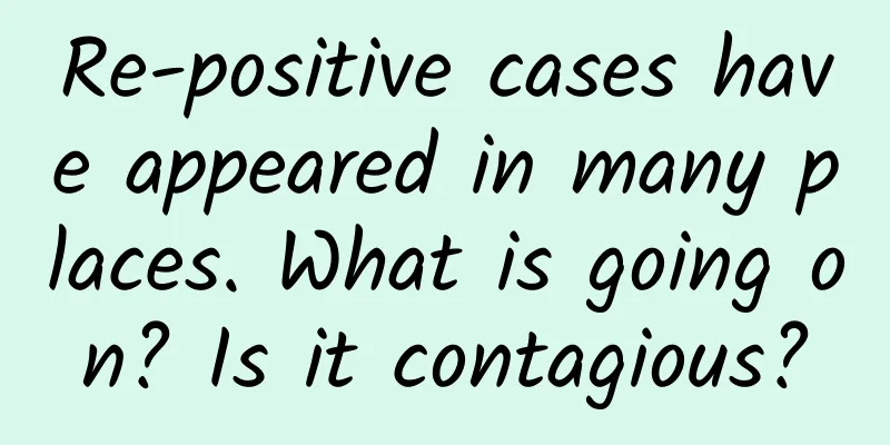 Re-positive cases have appeared in many places. What is going on? Is it contagious?