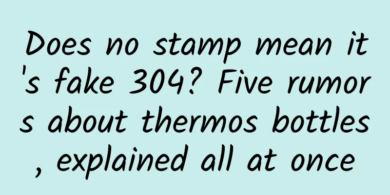 Does no stamp mean it's fake 304? Five rumors about thermos bottles, explained all at once