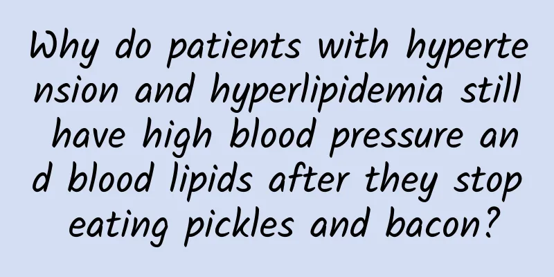 Why do patients with hypertension and hyperlipidemia still have high blood pressure and blood lipids after they stop eating pickles and bacon?