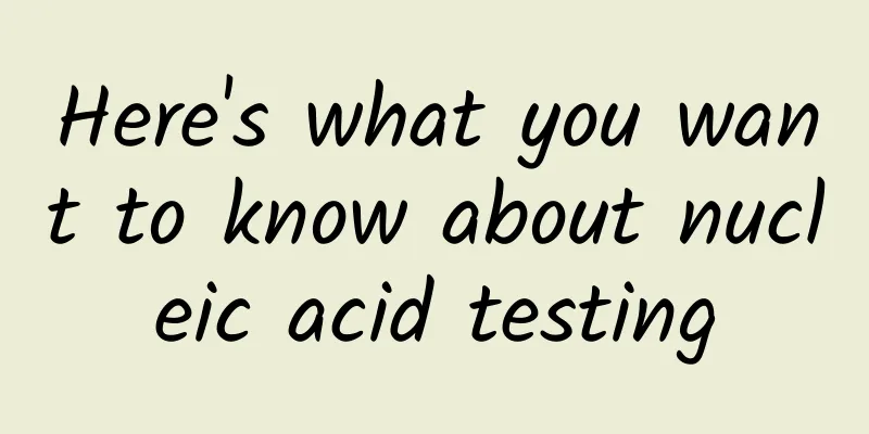 Here's what you want to know about nucleic acid testing