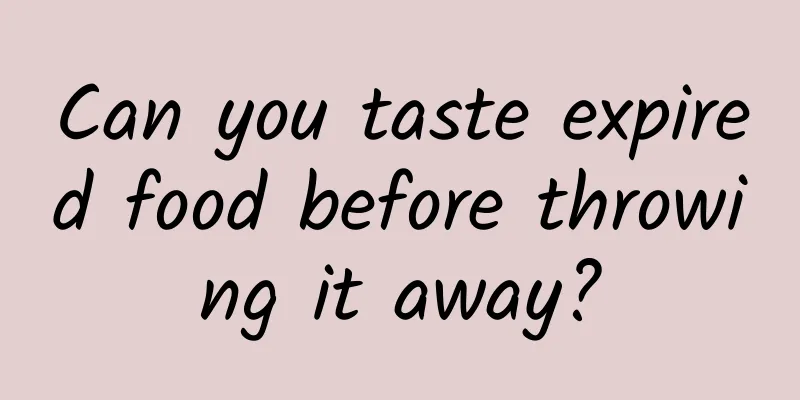 Can you taste expired food before throwing it away?
