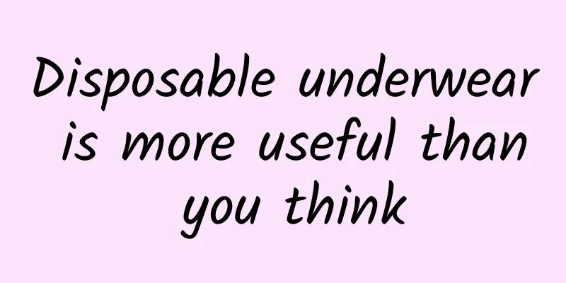 Disposable underwear is more useful than you think