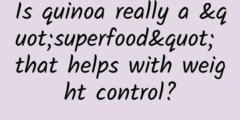 Is quinoa really a "superfood" that helps with weight control?