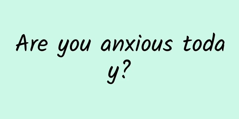 Are you anxious today?