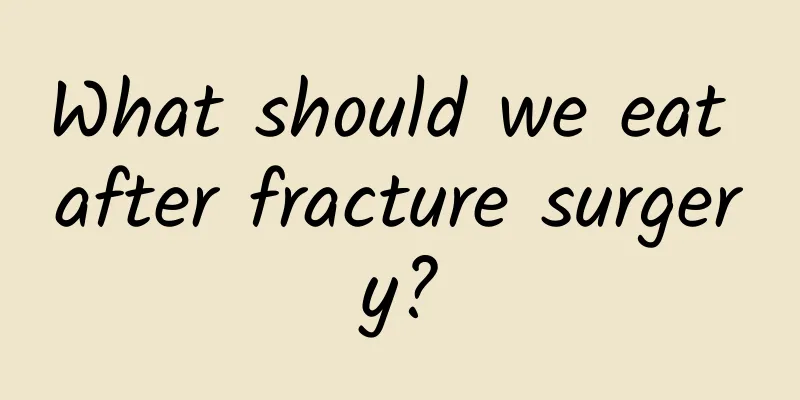 What should we eat after fracture surgery?
