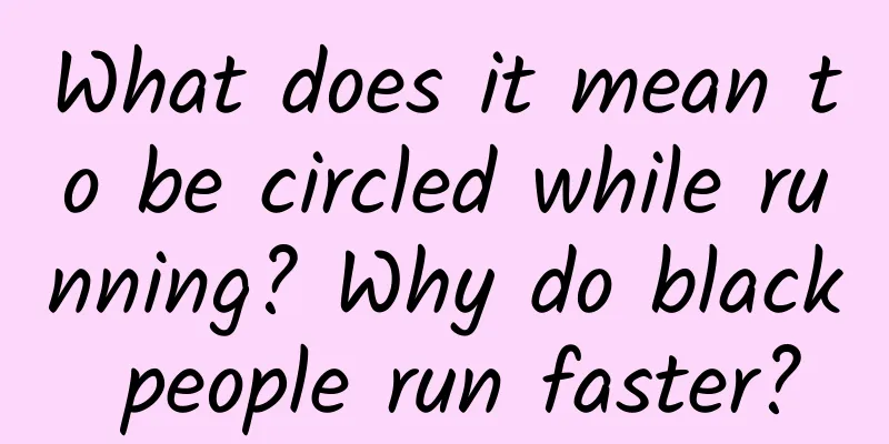 What does it mean to be circled while running? Why do black people run faster?