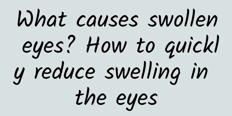 What causes swollen eyes? How to quickly reduce swelling in the eyes