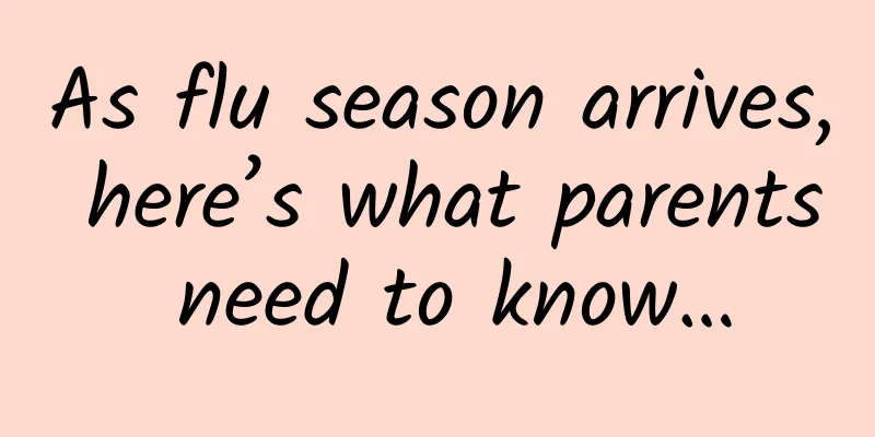 As flu season arrives, here’s what parents need to know…