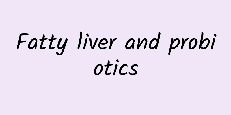 Fatty liver and probiotics