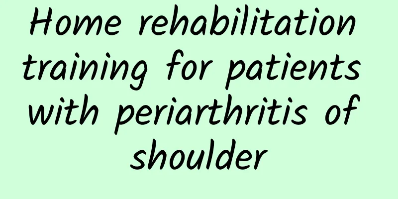 Home rehabilitation training for patients with periarthritis of shoulder