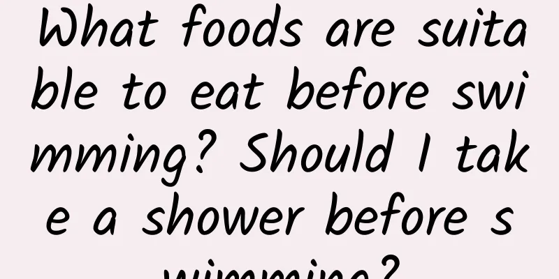 What foods are suitable to eat before swimming? Should I take a shower before swimming?