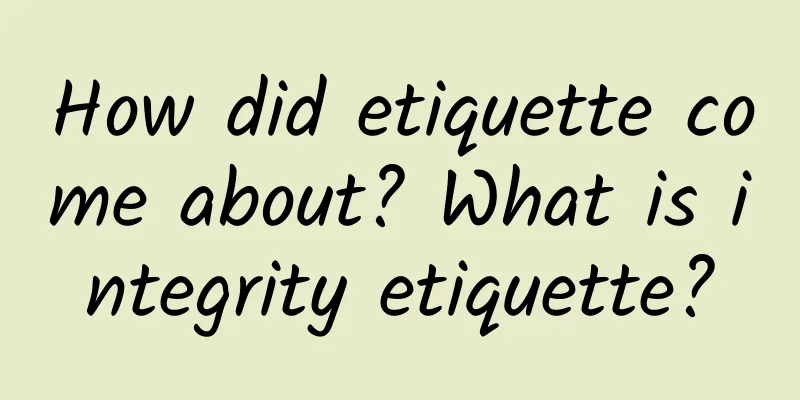 How did etiquette come about? What is integrity etiquette?
