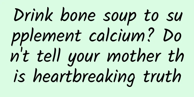 Drink bone soup to supplement calcium? Don't tell your mother this heartbreaking truth