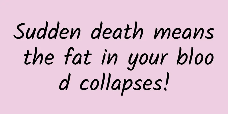 Sudden death means the fat in your blood collapses!