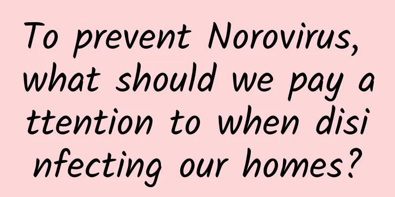 To prevent Norovirus, what should we pay attention to when disinfecting our homes?