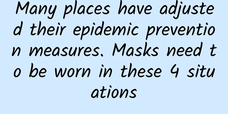 Many places have adjusted their epidemic prevention measures. Masks need to be worn in these 4 situations