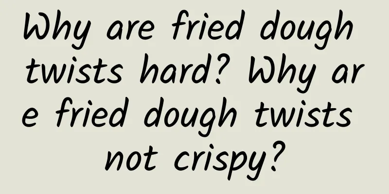 Why are fried dough twists hard? Why are fried dough twists not crispy?