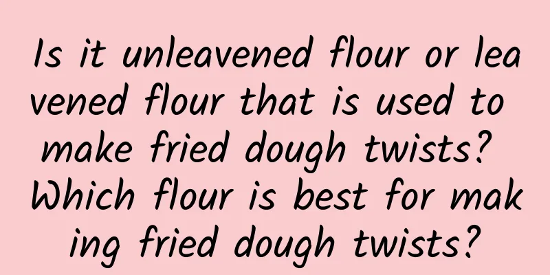 Is it unleavened flour or leavened flour that is used to make fried dough twists? Which flour is best for making fried dough twists?