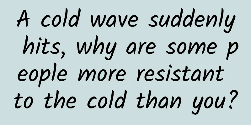 A cold wave suddenly hits, why are some people more resistant to the cold than you?