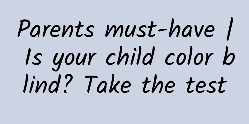 Parents must-have | Is your child color blind? Take the test