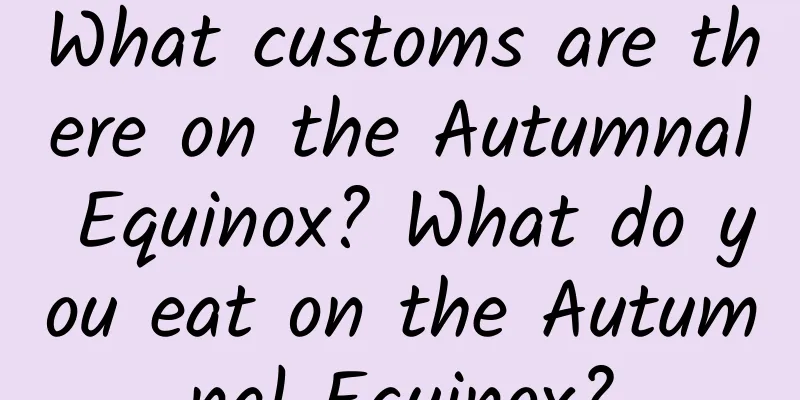 What customs are there on the Autumnal Equinox? What do you eat on the Autumnal Equinox?