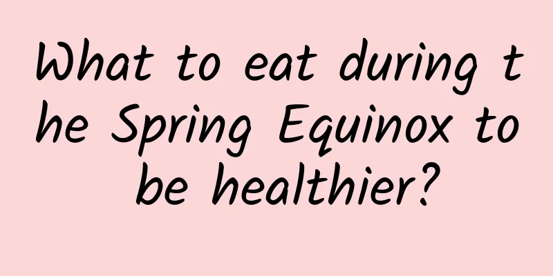 What to eat during the Spring Equinox to be healthier?