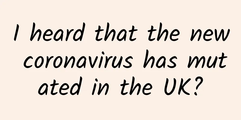 I heard that the new coronavirus has mutated in the UK?