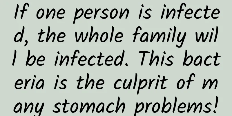 If one person is infected, the whole family will be infected. This bacteria is the culprit of many stomach problems!