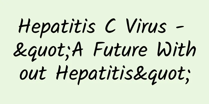 Hepatitis C Virus - "A Future Without Hepatitis"