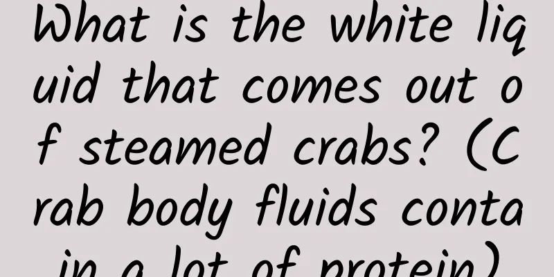 What is the white liquid that comes out of steamed crabs? (Crab body fluids contain a lot of protein)