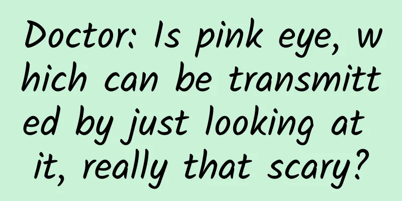 Doctor: Is pink eye, which can be transmitted by just looking at it, really that scary?