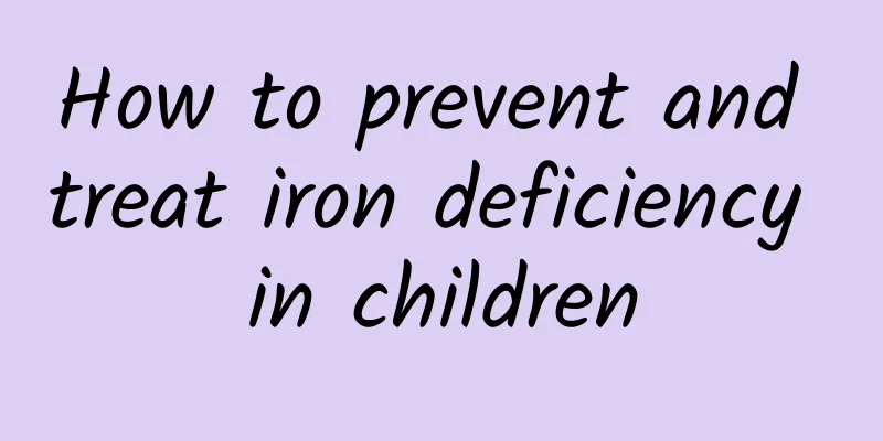 How to prevent and treat iron deficiency in children
