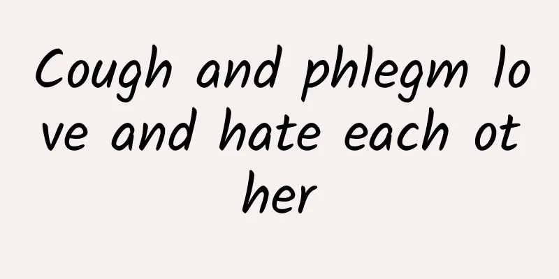 Cough and phlegm love and hate each other