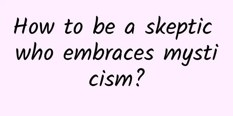 How to be a skeptic who embraces mysticism?