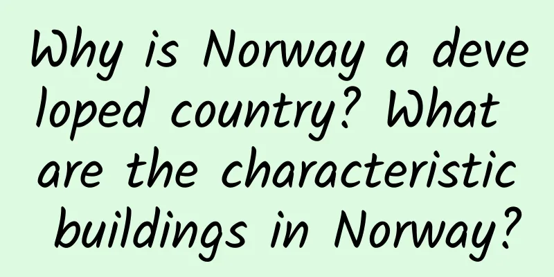 Why is Norway a developed country? What are the characteristic buildings in Norway?