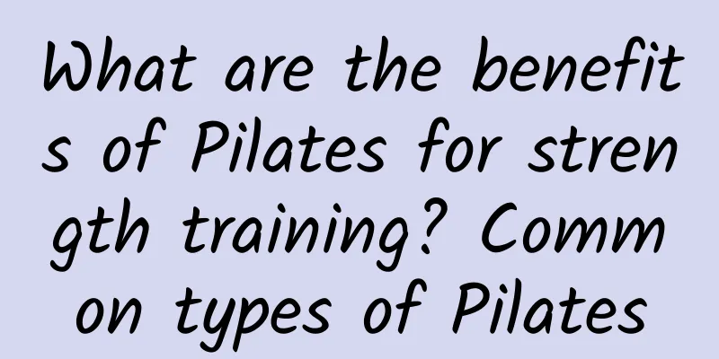 What are the benefits of Pilates for strength training? Common types of Pilates