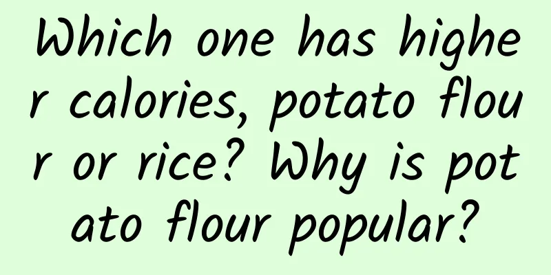 Which one has higher calories, potato flour or rice? Why is potato flour popular?