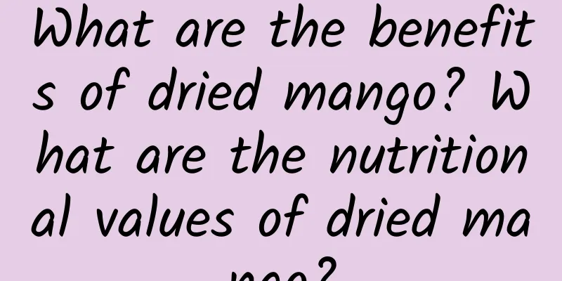 What are the benefits of dried mango? What are the nutritional values ​​of dried mango?