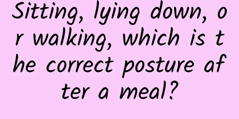 Sitting, lying down, or walking, which is the correct posture after a meal?