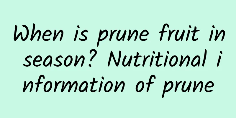 When is prune fruit in season? Nutritional information of prune