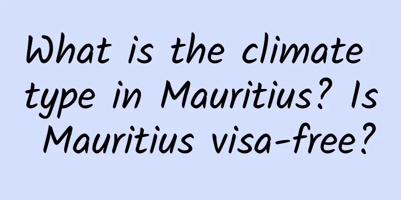 What is the climate type in Mauritius? Is Mauritius visa-free?