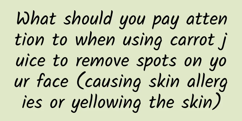 What should you pay attention to when using carrot juice to remove spots on your face (causing skin allergies or yellowing the skin)