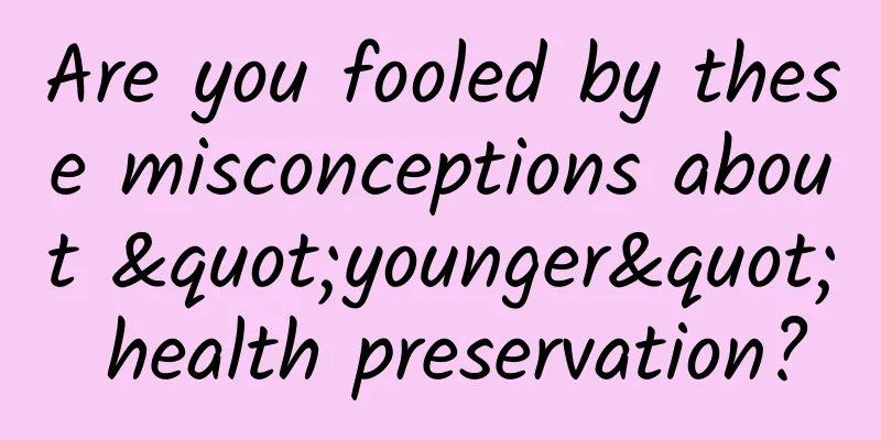 Are you fooled by these misconceptions about "younger" health preservation?